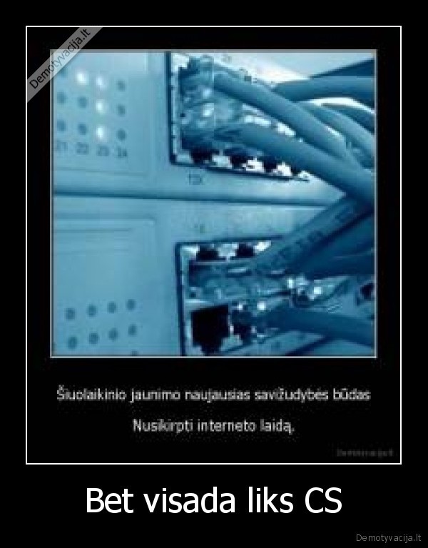 Bet visada liks CS