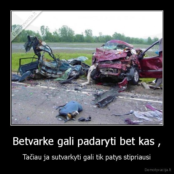 avarija,mirtis,atsiprasyti,istaisyti, klaida,kubilius, kaltas