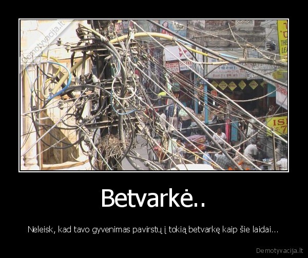 betvarke, gyvenimas