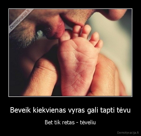 tikras, vyras,geras, tevas,tevelis