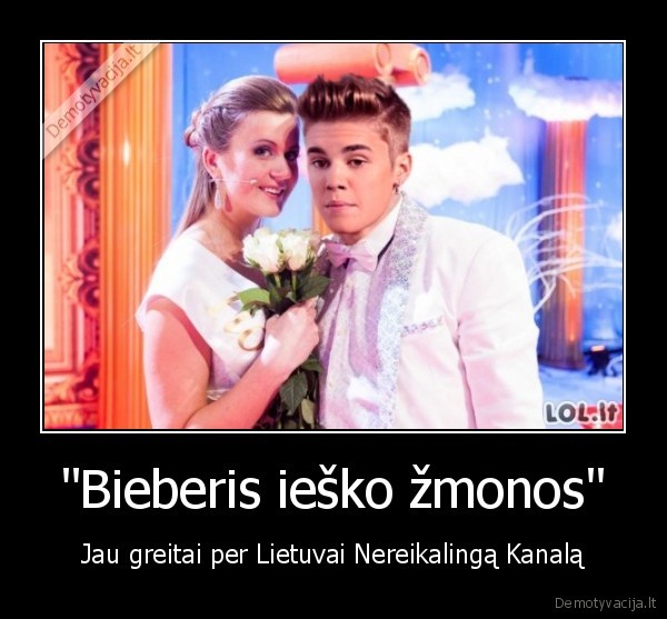 &quot;Bieberis ieško žmonos&quot;