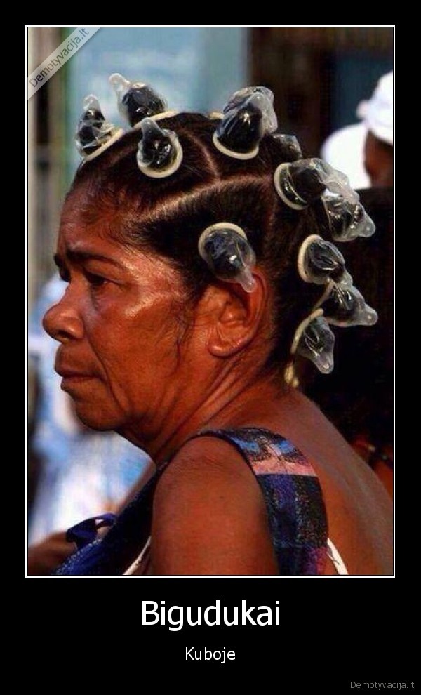 kubietiski, bigudukai,prezervatyvai, plaukuose