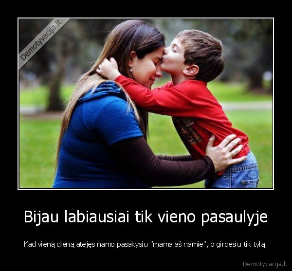 mylek, ir, saugok, savo, mama, kol, ja, dar, turi