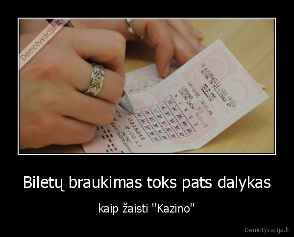 Biletų braukimas toks pats dalykas