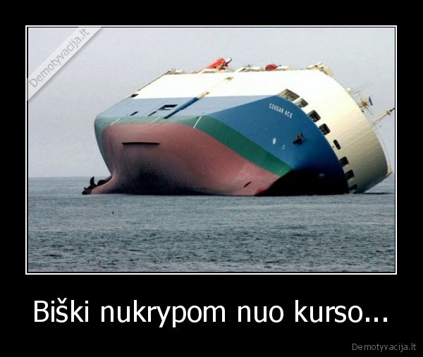 Biški nukrypom nuo kurso...