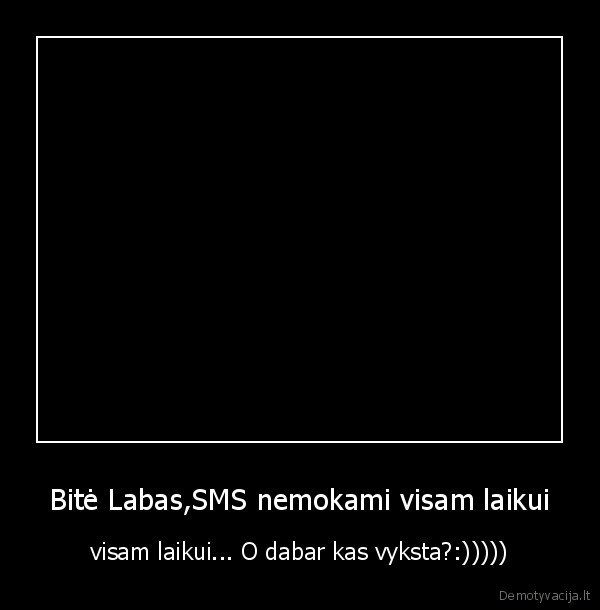 Bitė Labas,SMS nemokami visam laikui