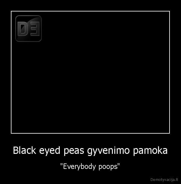 everybody, poops,black, eyed, peas