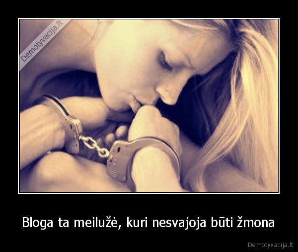 Bloga ta meilužė, kuri nesvajoja būti žmona