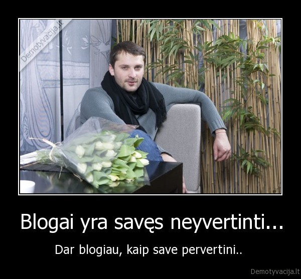 pervertinti, save,iveritinimas,vertinimas,pasikele, zmones