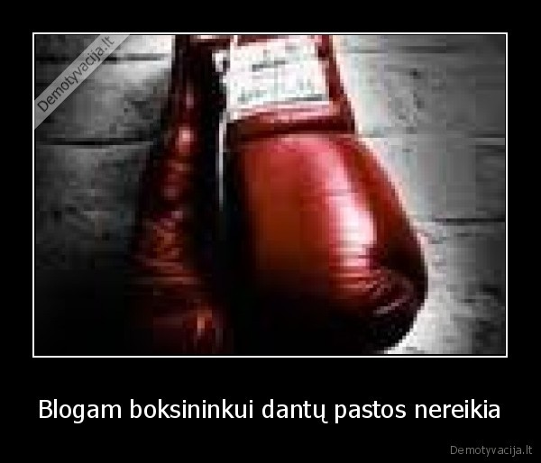 Blogam boksininkui dantų pastos nereikia