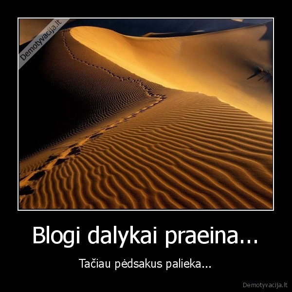 Blogi dalykai praeina...