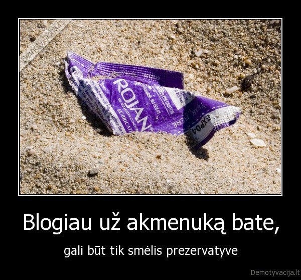 prezervatyvas,akmenukas,batas,nelaime,beda