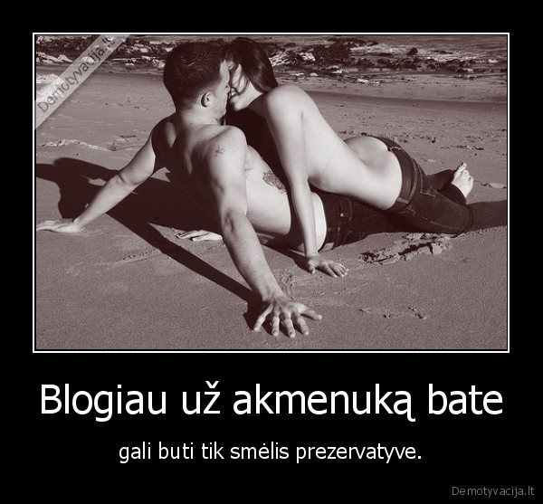 Blogiau už akmenuką bate