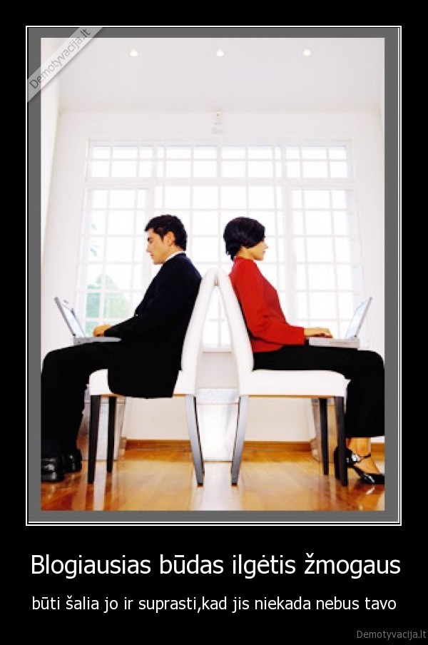 Blogiausias būdas ilgėtis žmogaus