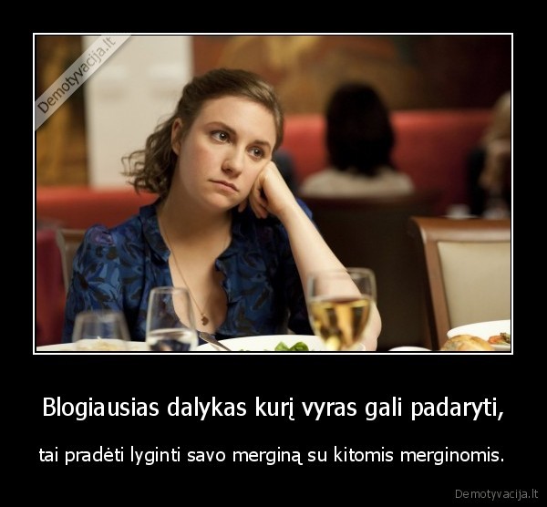 Blogiausias dalykas kurį vyras gali padaryti,