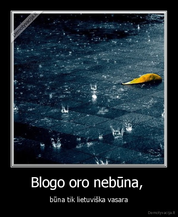 Blogo oro nebūna, 