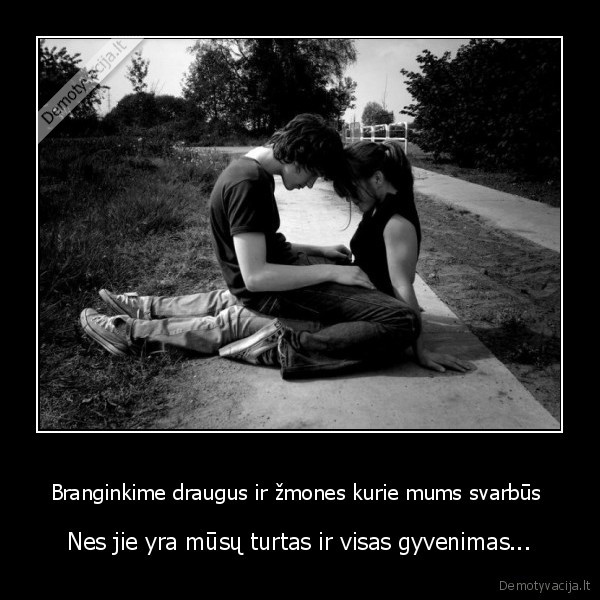 Branginkime draugus ir žmones kurie mums svarbūs 