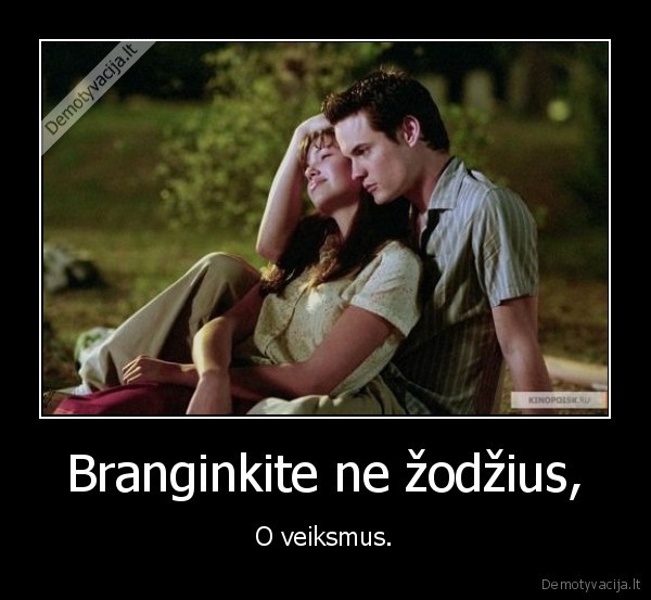 Branginkite ne žodžius,