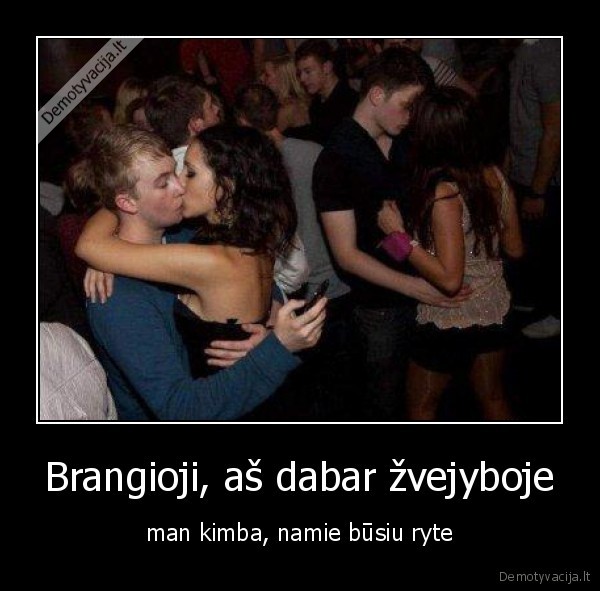 Brangioji, aš dabar žvejyboje