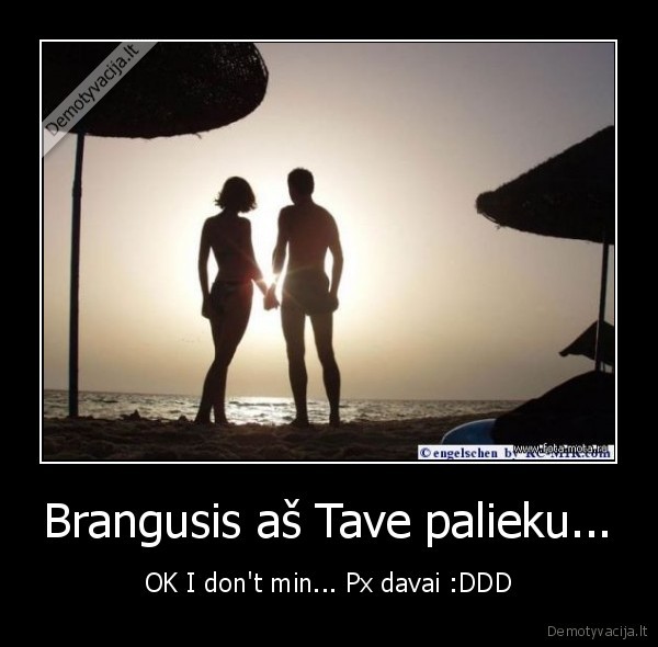 Brangusis aš Tave palieku...