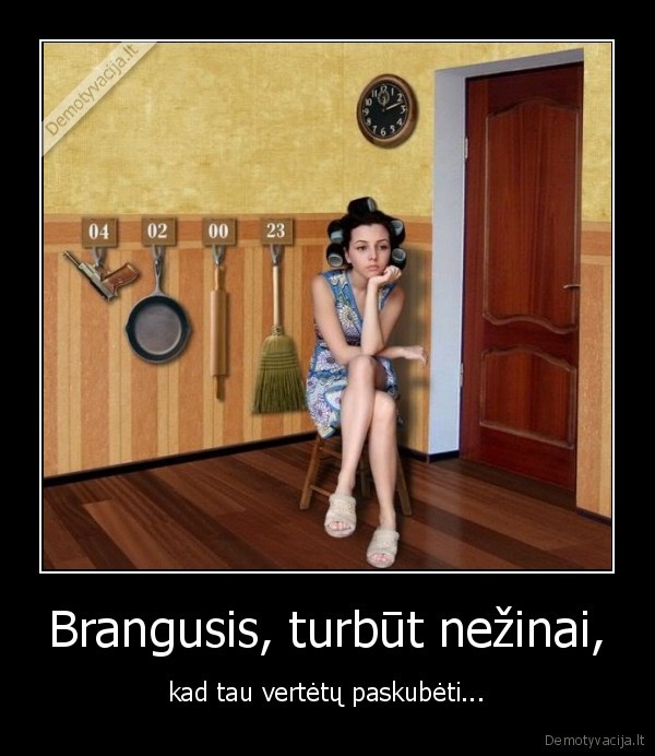 Brangusis, turbūt nežinai,