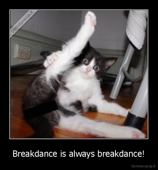 Breakdance is always breakdance!