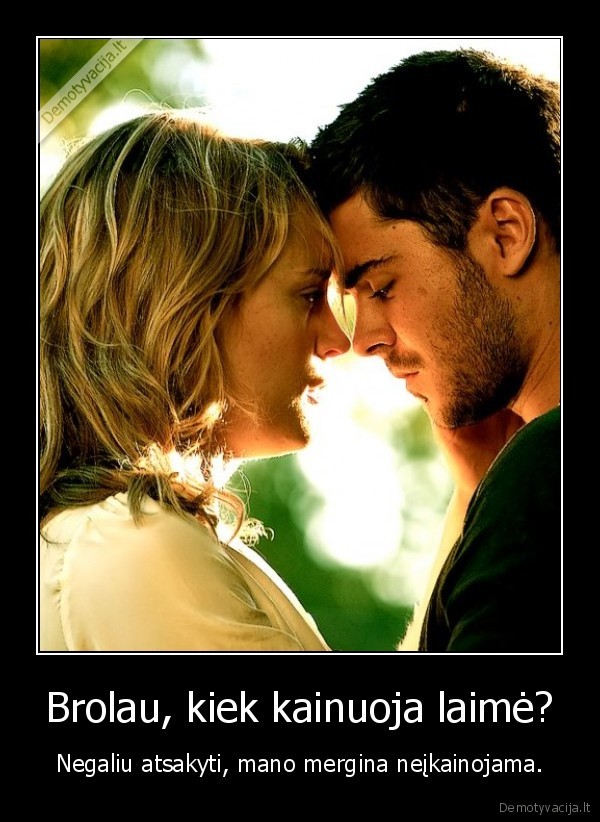 Brolau, kiek kainuoja laimė?