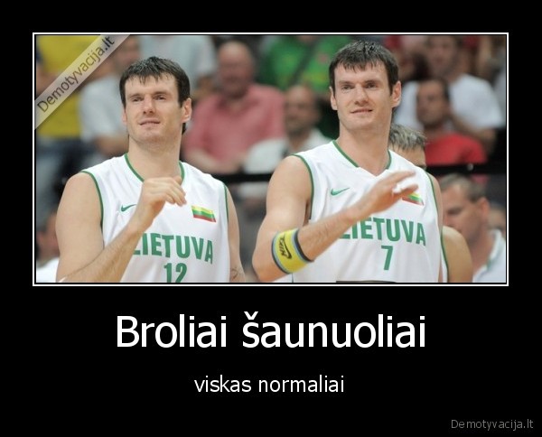 broliai,12,7,lietuvos, rinktine,mama,d
