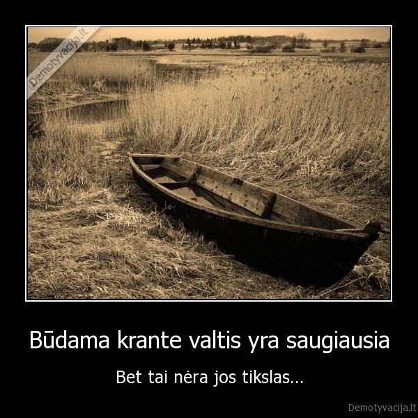 Būdama krante valtis yra saugiausia