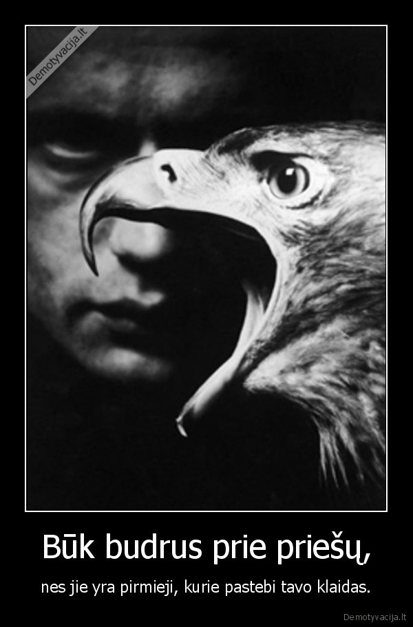 Būk budrus prie priešų,