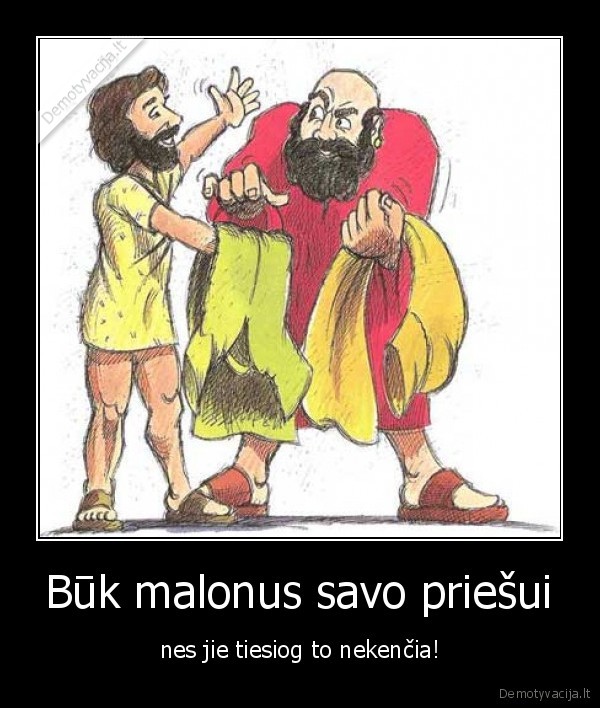 Būk malonus savo priešui