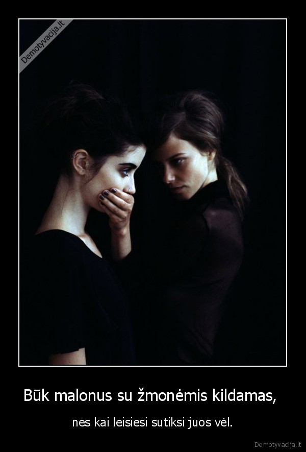 Būk malonus su žmonėmis kildamas, 