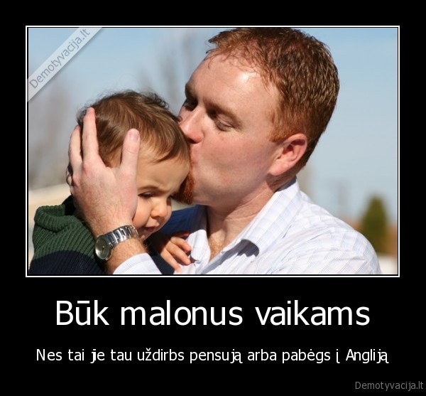 Būk malonus vaikams
