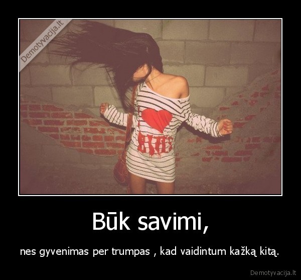 buk, savimi,trumpas,gyvenimas