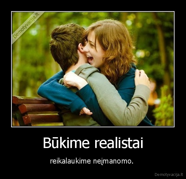 Būkime realistai