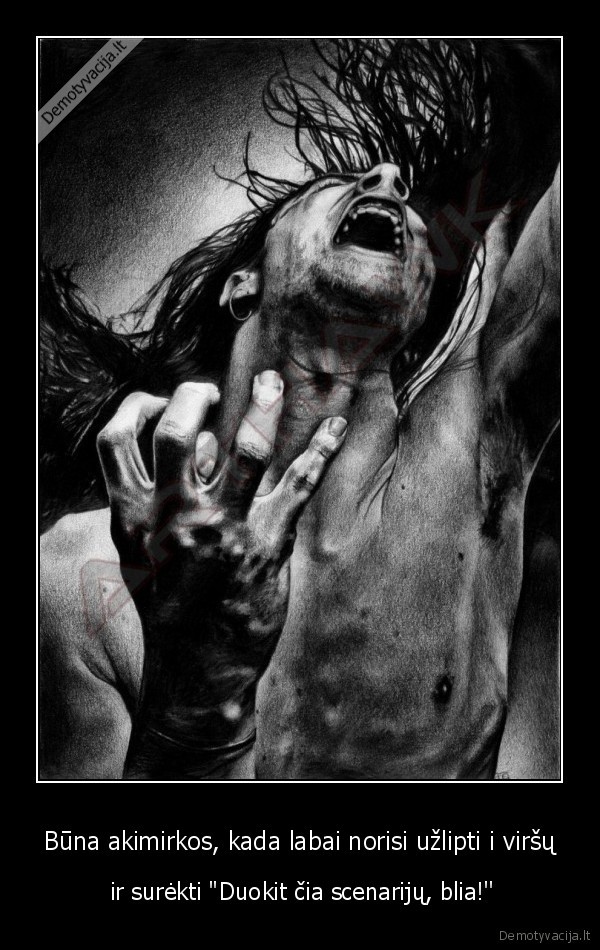 Būna akimirkos, kada labai norisi užlipti i viršų