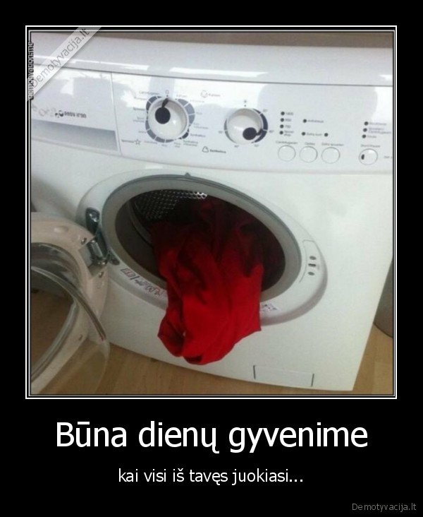 Būna dienų gyvenime