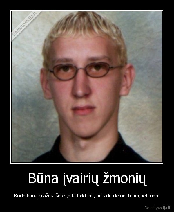 Būna įvairių žmonių