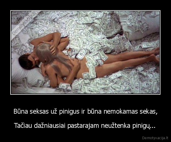 Būna seksas už pinigus ir būna nemokamas sekas,