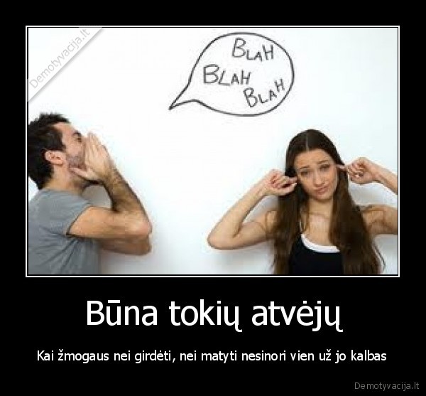 Būna tokių atvėjų