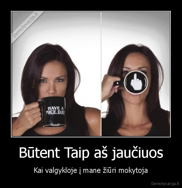 Būtent Taip aš jaučiuos