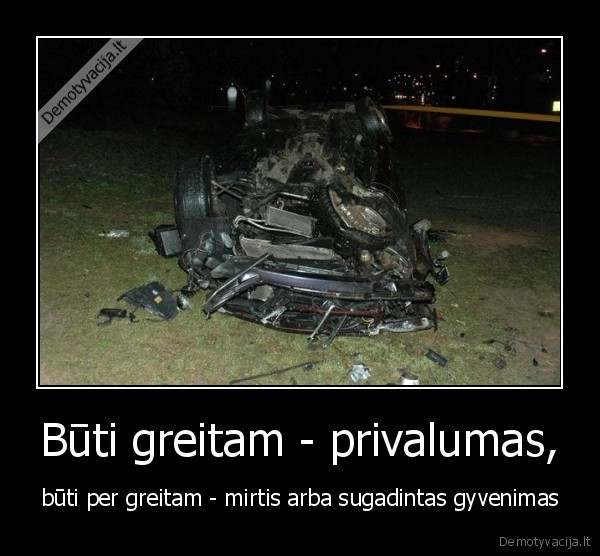 Būti greitam - privalumas,