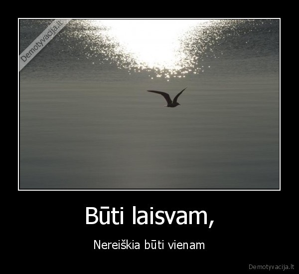 Būti laisvam,
