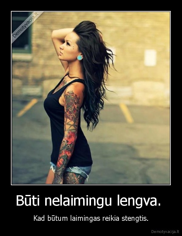 Būti nelaimingu lengva. 