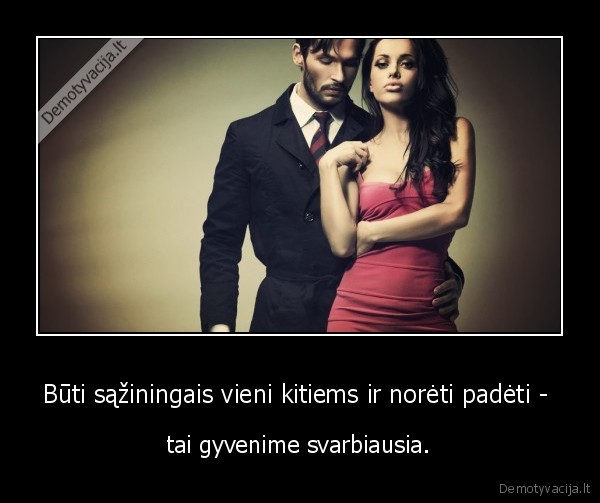 saziningumas,padejimas,svarbiausia,gyvenimas