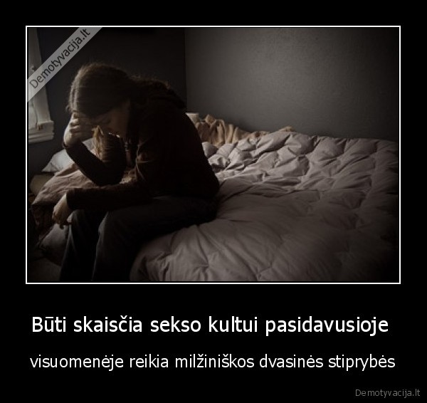 Būti skaisčia sekso kultui pasidavusioje 