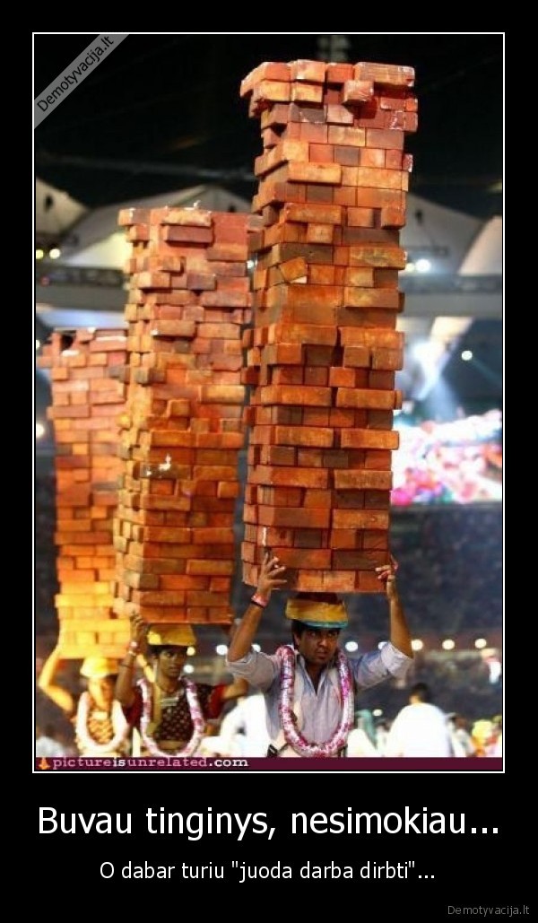 Buvau tinginys, nesimokiau...