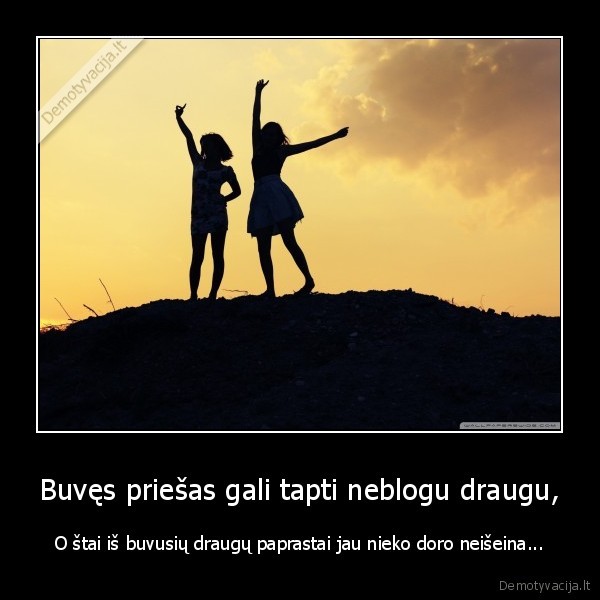 priesas,draugas,tapti,draugai