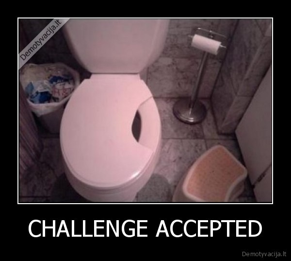 CHALLENGE ACCEPTED