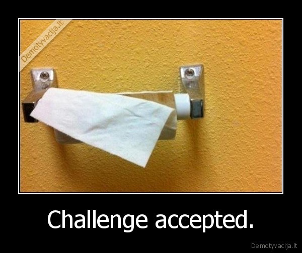 Challenge accepted.
